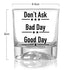 Good Day Bad Day Don’t Ask Whisky Glass